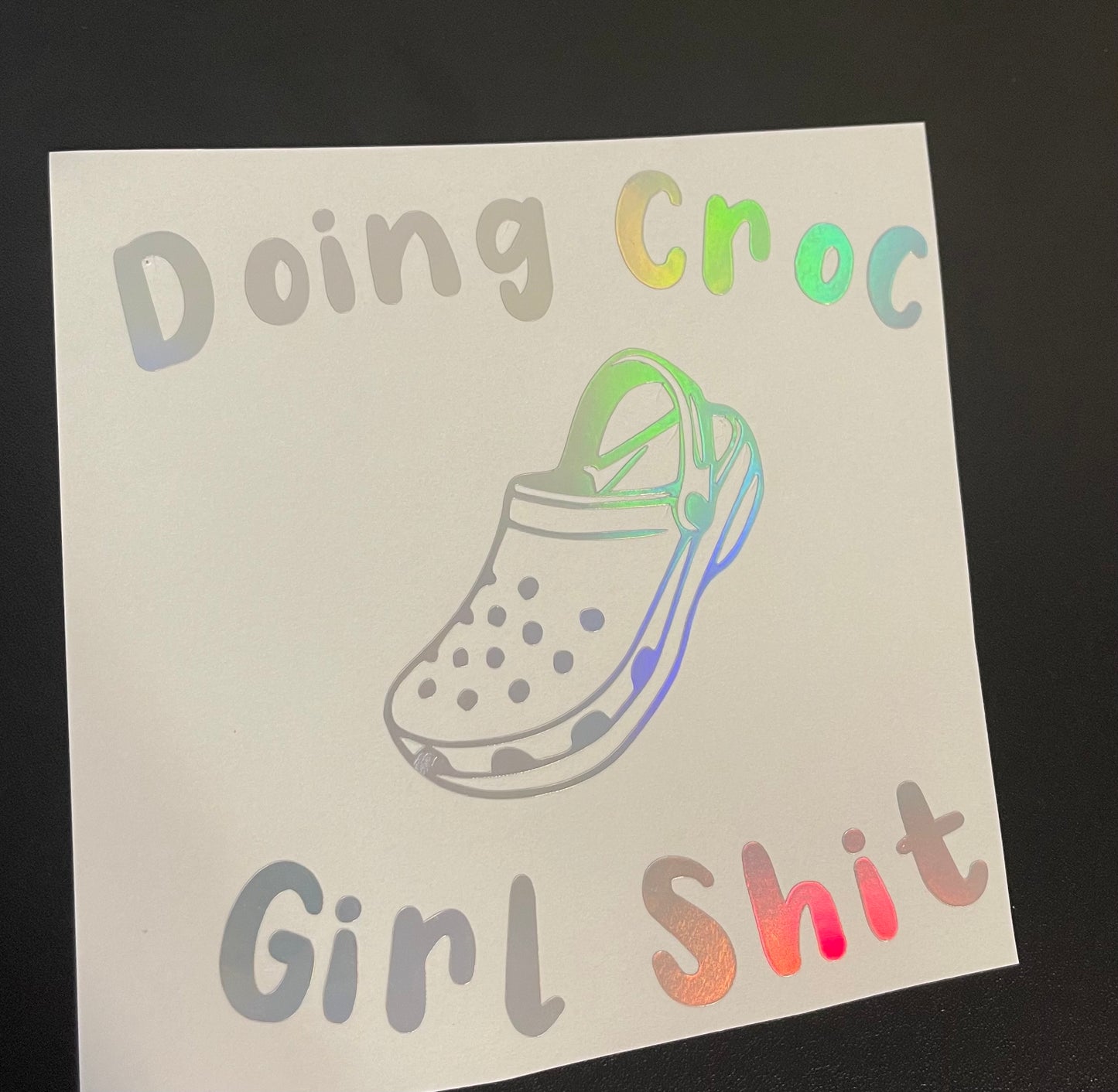 Doing Croc Girl Shit Decal |Car Decal Sticker| Crocs | Shoe Lover|