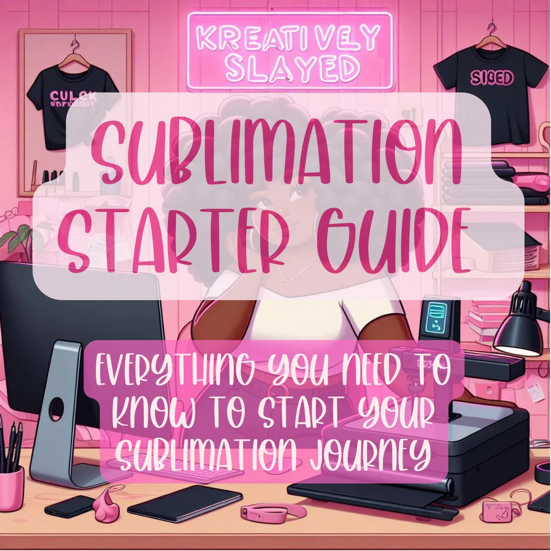 Sublimation Starter Guide: Everything You Need To Know To Start Sublimation Crafting