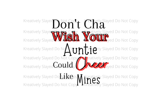 Don't Cha Wish Your Auntie Could Cheer Like Mines (PNG,SVG)