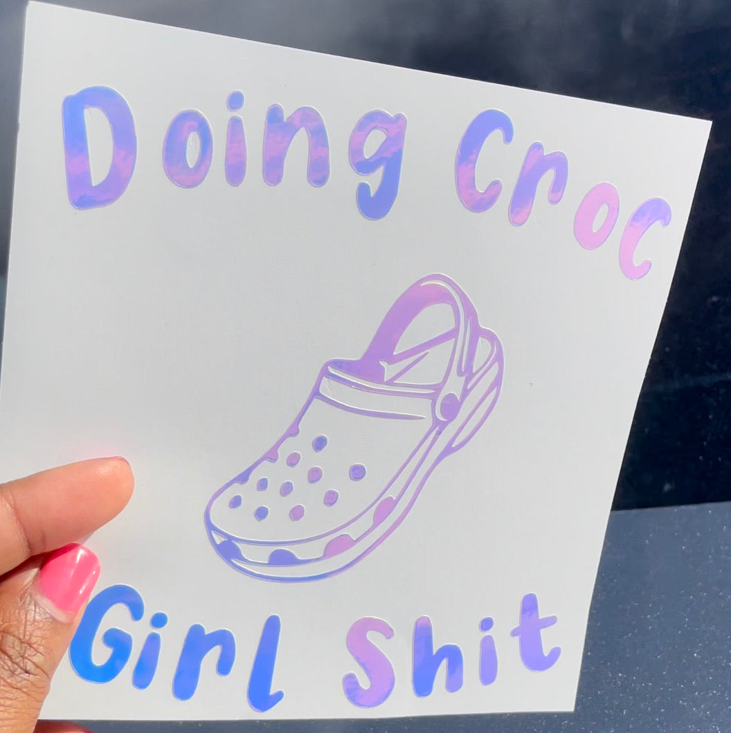 Doing Croc Girl Shit Decal |Car Decal Sticker| Crocs | Shoe Lover|